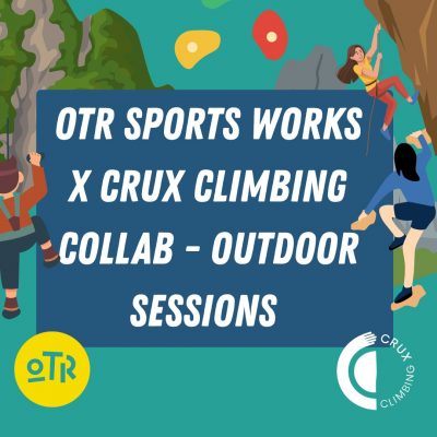 OTR Sports Works x Crux Climbing Collab – Outdoor Sessions